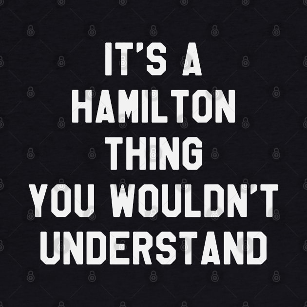 It's A Hamilton Thing You Wouldn't Understand - Best Hamilton by ahmed4411